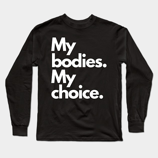 My bodies My Choice Long Sleeve T-Shirt by Myartstor 